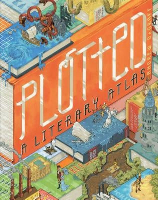 Plotted: A Literary Atlas by Degraff, Andrew