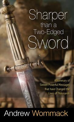 Sharper Than a Two-Edged Sword: A Summary of Sixteen Powerful Messages that Have Changed the Lives of Thousands by Wommack, Andrew