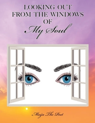 Looking Out from the Windows of My Soul by Babun, Mary