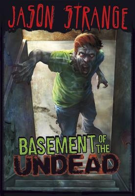 Basement of the Undead by Strange, Jason