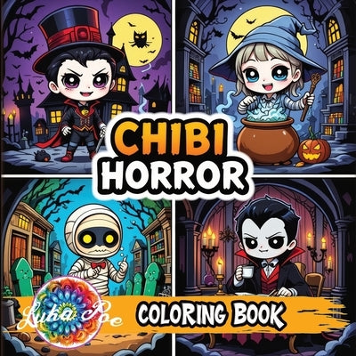 Chibi Coloring Book Horror: A Creepy Cute Collection of Spooky Chibis for Adults and Teens - Perfect for Halloween, Relaxation, and Gift Giving by Poe, Luka