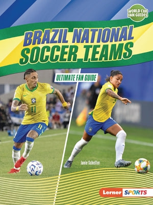Brazil National Soccer Teams: Ultimate Fan Guide by Scheffer, Janie