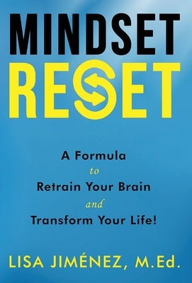 Mindset Reset: How to Retrain Your Brain and Transform Your Life by Jimenez, Lisa