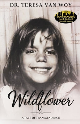 Wildflower: A Tale Of Transcendence by Van Woy, Teresa