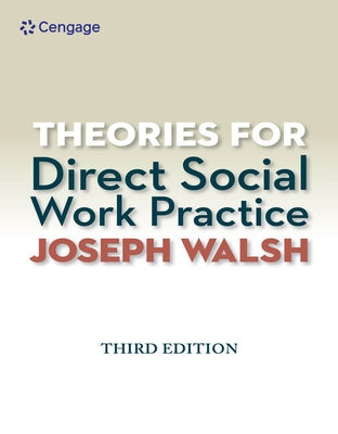 Theories for Direct Social Work Practice by Walsh, Joseph