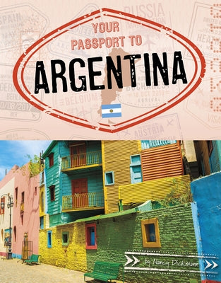 Your Passport to Argentina by Dickmann, Nancy