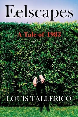 Eelscapes: A Tale of 1983 by Tallerico, Louis