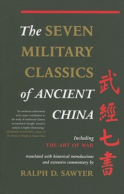The Seven Military Classics of Ancient China by Sawyer, Ralph D.