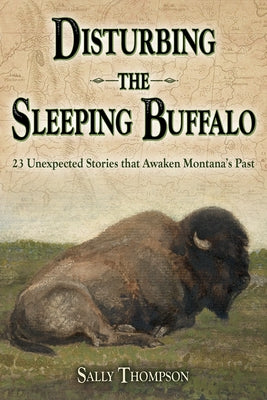 Disturbing the Sleeping Buffalo by Thompson, Sally