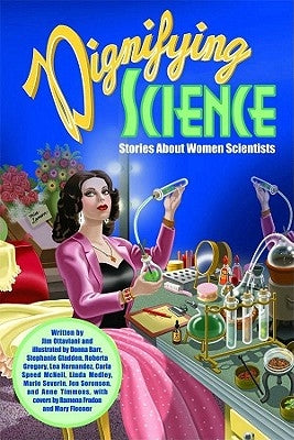 Dignifying Science: Stories about Women Scientists by Ottaviani, Jim