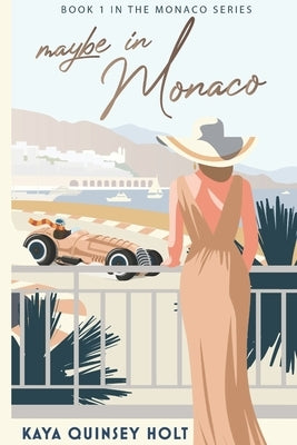 Maybe in Monaco by Quinsey Holt, Kaya