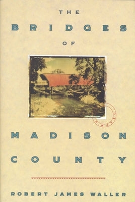 The Bridges of Madison County by Waller, Robert James