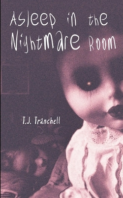 Asleep in the Nightmare Room by Tranchell, T. J.