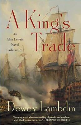 A King's Trade: An Alan Lewrie Naval Adventure by Lambdin, Dewey