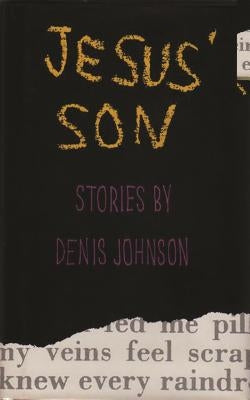 Jesus' Son: Stories by Johnson, Denis