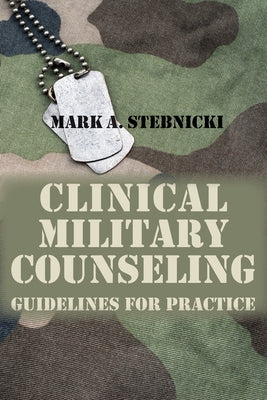 Clinical Military Counseling: Guidelines for Practice by Stebnicki, Mark A.