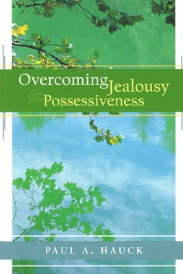 Overcoming Jealousy and Possessiveness by Hauck, Paula