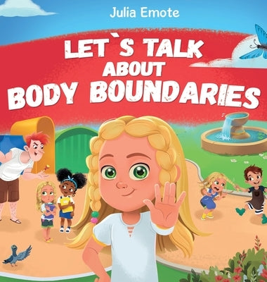 Let's Talk about Body Boundaries: Body Safety Book for Kids about Consent, Personal Space, Private Parts and Friendship, that helps toddlers and child by Emote, Julia