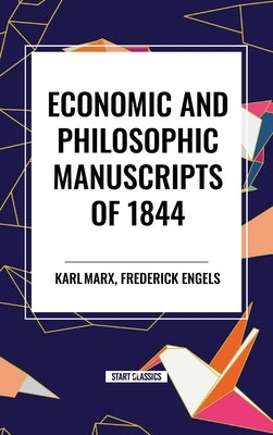 Economic and Philosophic Manuscripts of 1844 by Marx, Karl