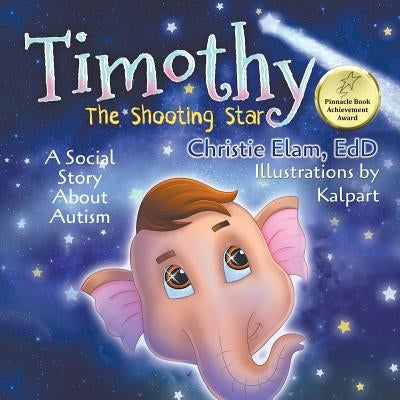 Timothy, The Shooting Star: A Social Story About Autism by Elam, Christie