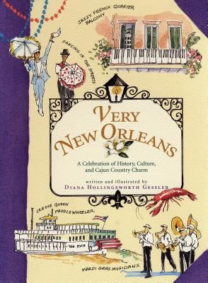 Very New Orleans: A Celebration of History, Culture, and Cajun Country Charm by Gessler, Diana Hollingsworth