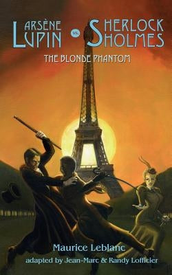 Arsene Lupin vs Sherlock Holmes: The Blonde Phantom by LeBlanc, Maurice