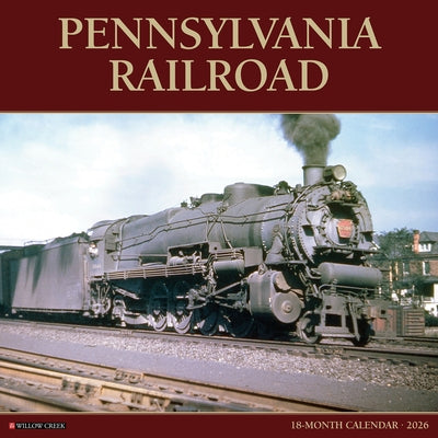 Pennsylvania Railroad 2026 12 X 12 Wall Calendar by Willow Creek Press