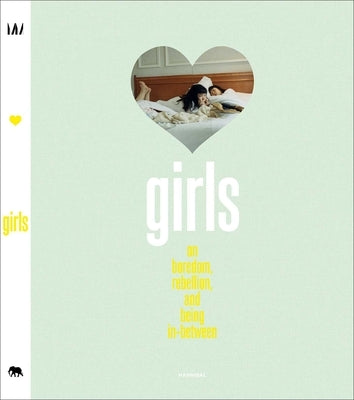 Girls: On Boredom, Rebellion and Being In-Between by Wyngaert, Elisa