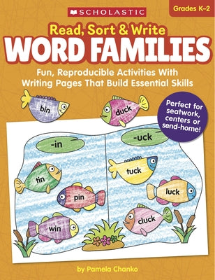 Read, Sort & Write: Word Families: Fun, Reproducible Activities with Writing Pages That Build Essential Skills by Chanko, Pamela