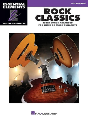 Rock Classics: Essential Elements Guitar Ensembles Late Beginner Level by Hal Leonard Corp