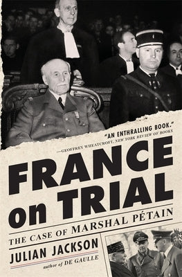 France on Trial: The Case of Marshal Pétain by Jackson, Julian