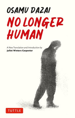 No Longer Human: A New Translation by Dazai, Osamu