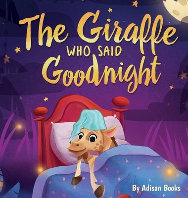 The Giraffe Who Said Goodnight by Books, Adisan