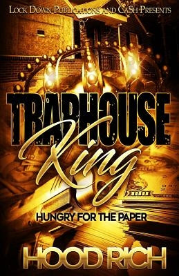 Traphouse King: Hungry for the Paper by Rich, Hood