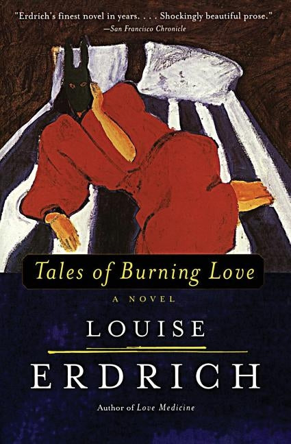 Tales of Burning Love by Erdrich, Louise