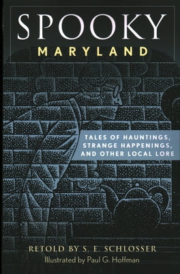 Spooky Maryland: Tales of Hauntings, Strange Happenings, and Other Local Lore by Schlosser, S. E.