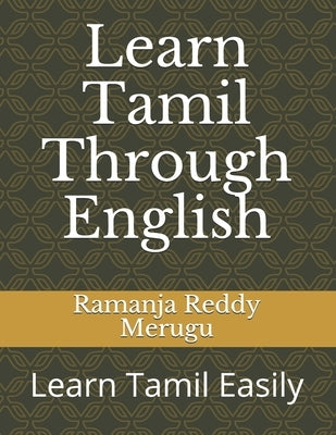 Learn Tamil Through English: Learn Tamil Easily by Merugu, Ramanja Reddy