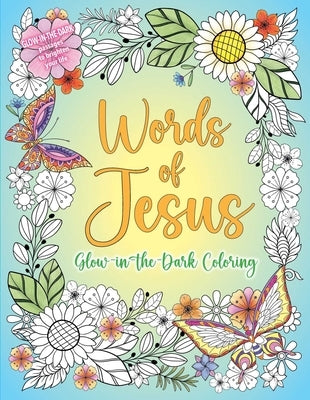 Words of Jesus Glow-In-The-Dark Coloring by Editors of Thunder Bay Press