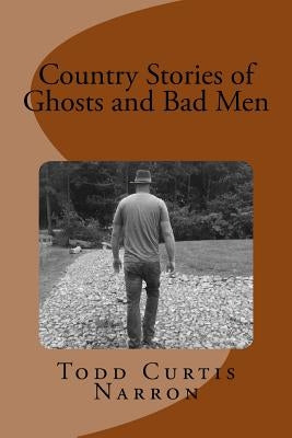 Country Stories of Ghosts and Bad Men by Narron, Blaire