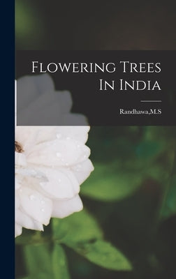 Flowering Trees In India by Randhawa, M. S.