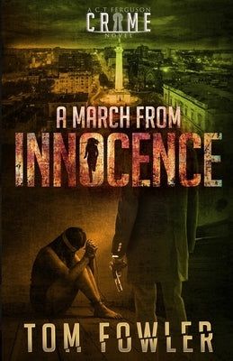 A March from Innocence: A C.T. Ferguson Crime Novel by Fowler, Tom