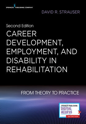 Career Development, Employment, and Disability in Rehabilitation: From Theory to Practice by Strauser, David R.