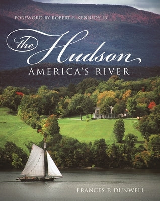 The Hudson: America's River by Dunwell, Frances