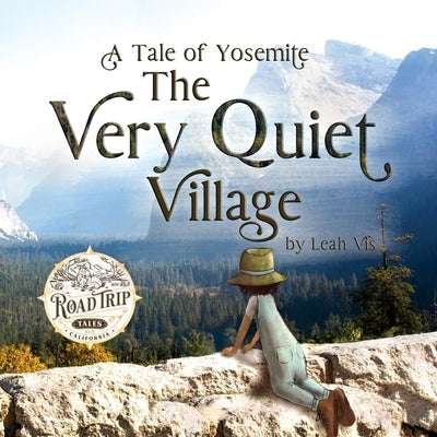 The Very Quiet Village: A Tale of Yosemite by Vis, Leah