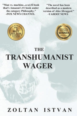 The Transhumanist Wager by Istvan, Zoltan