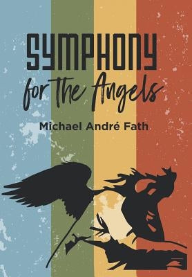 Symphony for the Angels by Fath, Michael Andr&#195;&#169;