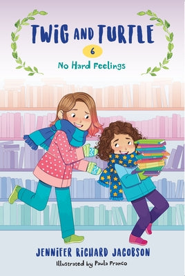 Twig and Turtle 6: No Hard Feelings by Jacobson, Jennifer Richard