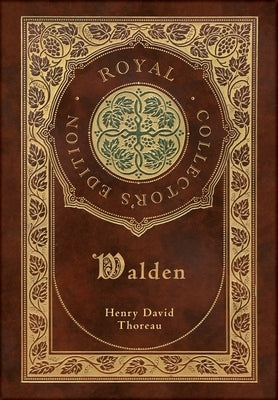 Walden (Royal Collector's Edition) (Case Laminate Hardcover with Jacket) by Thoreau, Henry David