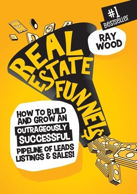 Real Estate Funnels by Wood, Ray