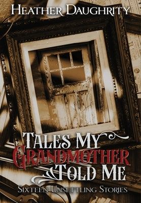 Tales My Grandmother Told Me by Daughrity, Heather